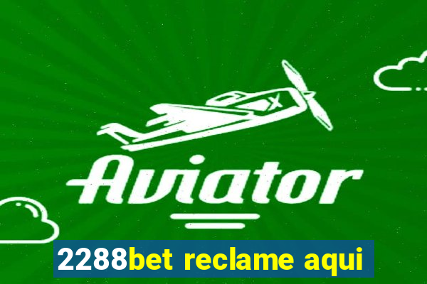 2288bet reclame aqui